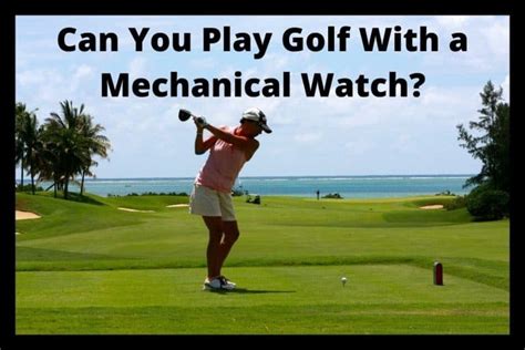 can you golf with an automatic watch|can you wear a watch.